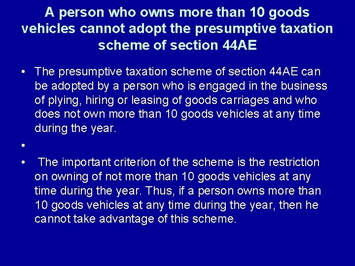 A person who owns more than 10 goods vehicles cannot adopt the presumptive taxation
