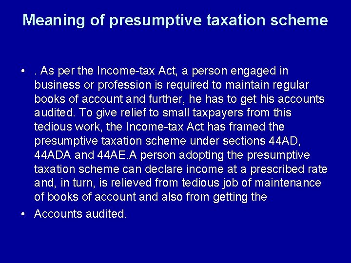 Meaning of presumptive taxation scheme • . As per the Income-tax Act, a person