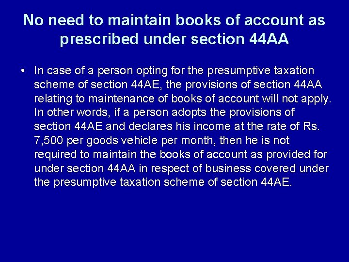 No need to maintain books of account as prescribed under section 44 AA •