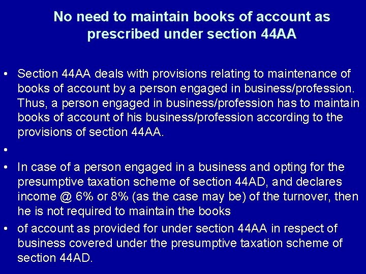 No need to maintain books of account as prescribed under section 44 AA •