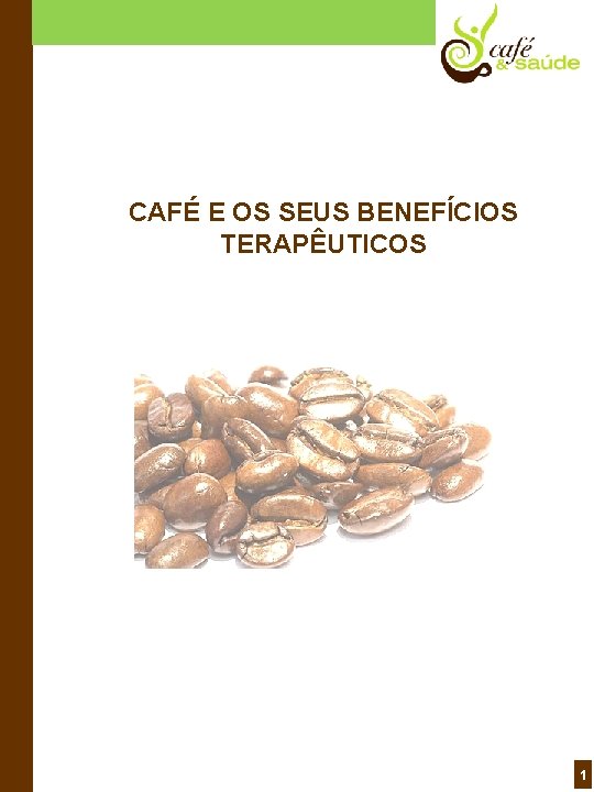 CAFÉ E OS SEUS BENEFÍCIOS TERAPÊUTICOS 1 