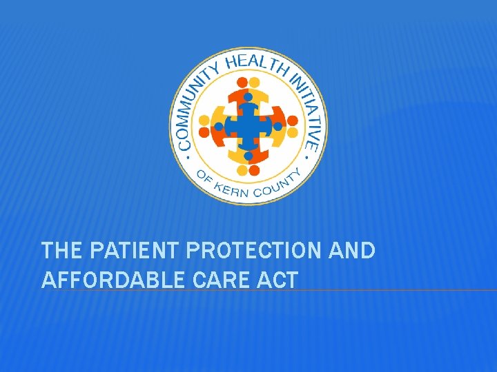 THE PATIENT PROTECTION AND AFFORDABLE CARE ACT 