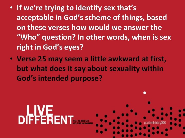  • If we’re trying to identify sex that’s acceptable in God’s scheme of