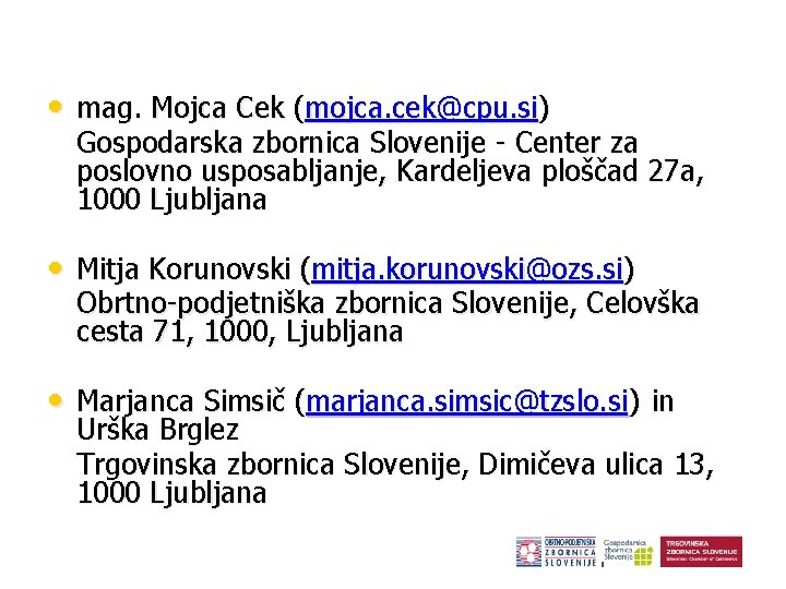  • mag. Mojca Cek (mojca. cek@cpu. si) Gospodarska zbornica Slovenije - Center za