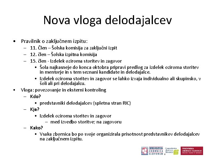 Nova vloga delodajalcev • Pravilnik o zaključnem izpitu: • – 11. Člen – Šolska