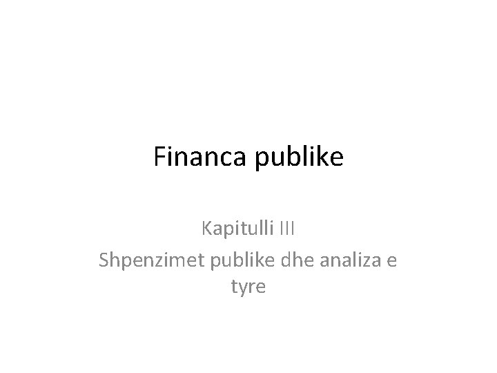 Financa publike Kapitulli III Shpenzimet publike dhe analiza e tyre 
