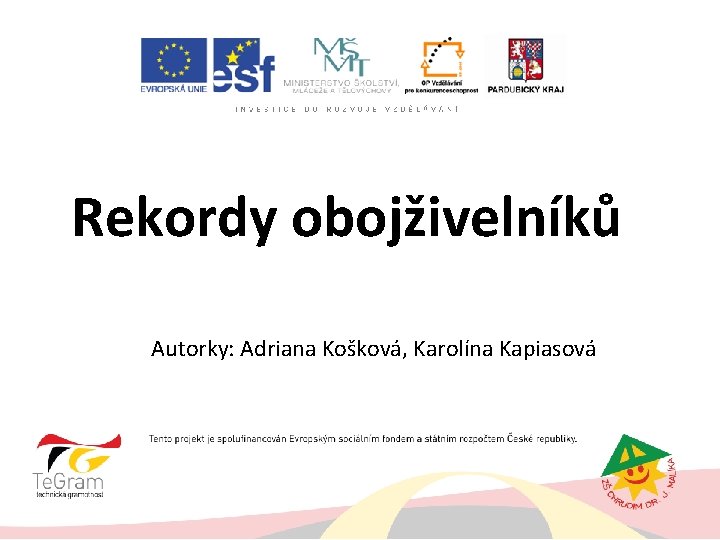 Rekordy obojživelníků Autorky: Adriana Košková, Karolína Kapiasová 