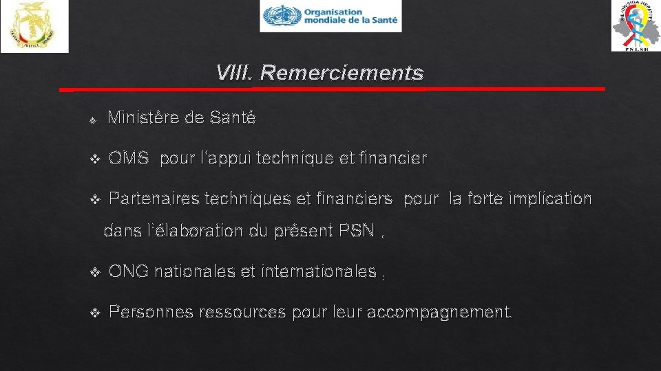 VIII. Remerciements v Ministère de Santé v OMS pour l’appui technique et financier v