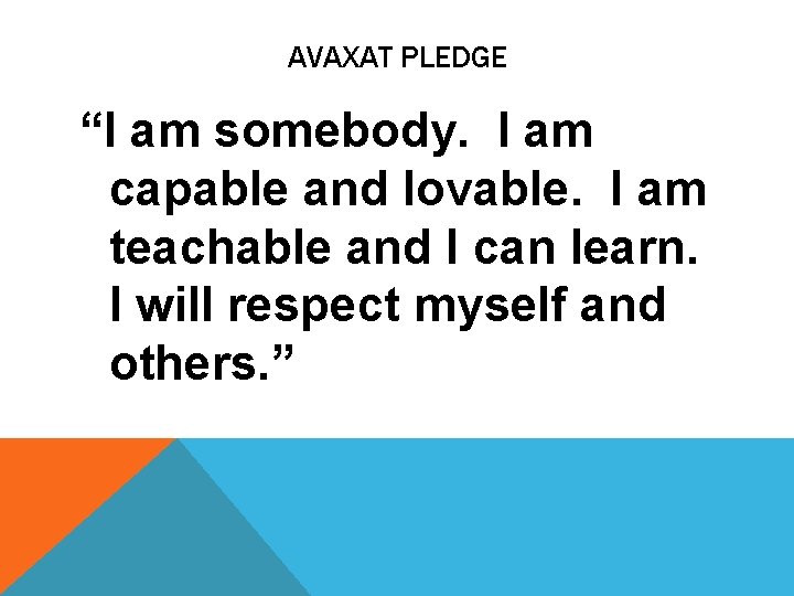 AVAXAT PLEDGE “I am somebody. I am capable and lovable. I am teachable and
