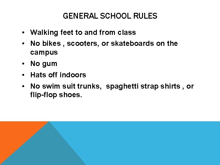GENERAL SCHOOL RULES • Walking feet to and from class • No bikes ,