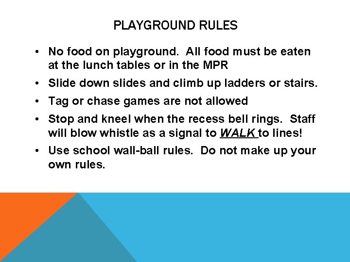 PLAYGROUND RULES • No food on playground. All food must be eaten at the