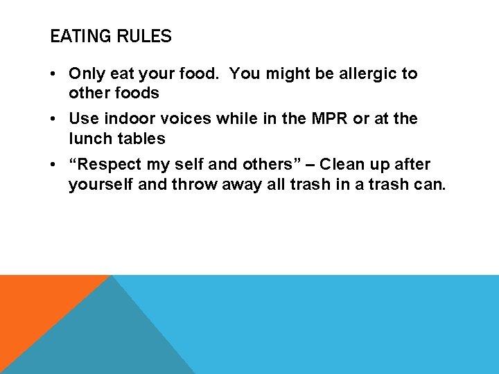 EATING RULES • Only eat your food. You might be allergic to other foods