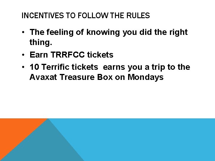 INCENTIVES TO FOLLOW THE RULES • The feeling of knowing you did the right