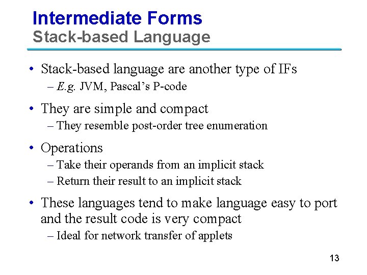 Intermediate Forms Stack-based Language • Stack-based language are another type of IFs – E.