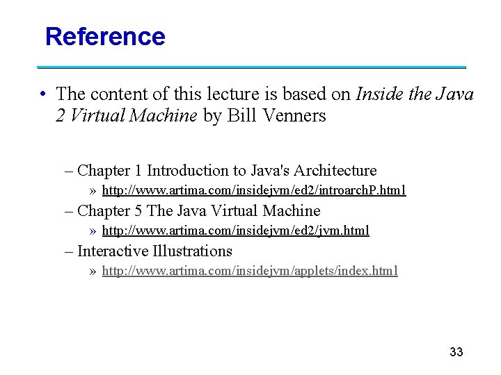 Reference • The content of this lecture is based on Inside the Java 2