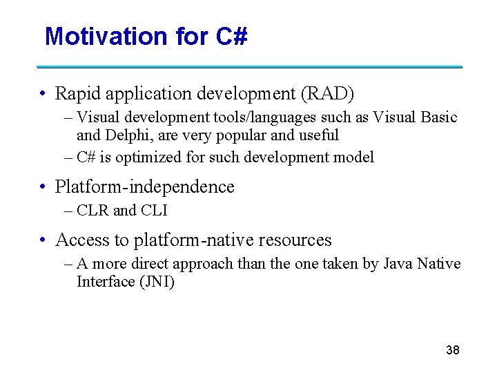 Motivation for C# • Rapid application development (RAD) – Visual development tools/languages such as