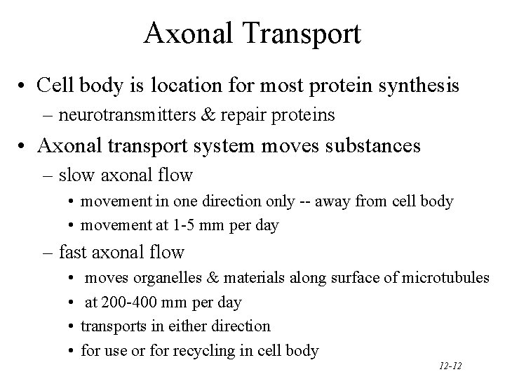 Axonal Transport • Cell body is location for most protein synthesis – neurotransmitters &