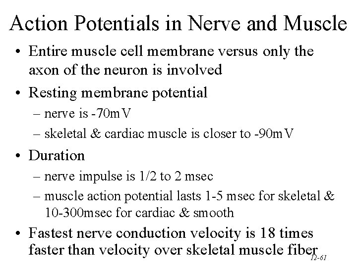 Action Potentials in Nerve and Muscle • Entire muscle cell membrane versus only the