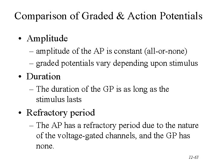 Comparison of Graded & Action Potentials • Amplitude – amplitude of the AP is