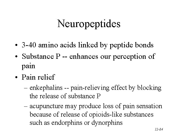 Neuropeptides • 3 -40 amino acids linked by peptide bonds • Substance P --