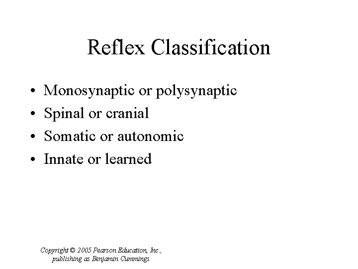 Reflex Classification • • Monosynaptic or polysynaptic Spinal or cranial Somatic or autonomic Innate