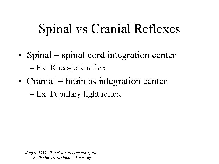Spinal vs Cranial Reflexes • Spinal = spinal cord integration center – Ex. Knee-jerk