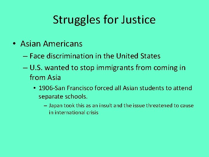 Struggles for Justice • Asian Americans – Face discrimination in the United States –