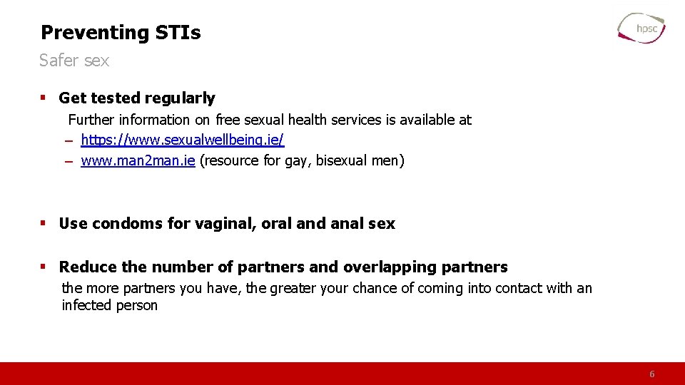 Preventing STIs Safer sex § Get tested regularly Further information on free sexual health