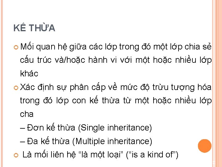 KẾ THỪA Mối quan hệ giữa các lớp trong đó một lớp chia sẻ