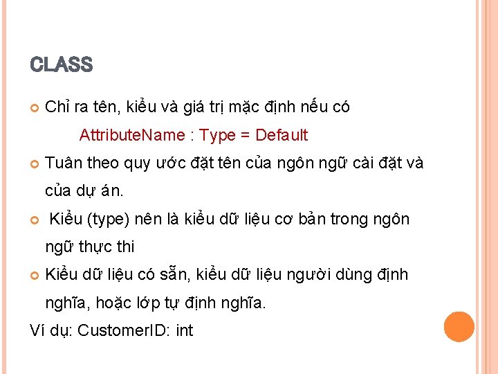 CLASS Chỉ ra tên, kiểu và giá trị mặc định nếu có Attribute. Name