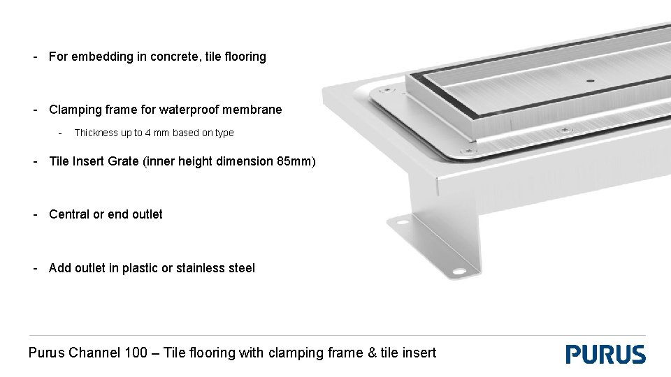 - For embedding in concrete, tile flooring - Clamping frame for waterproof membrane -