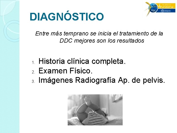 DIAGNÓSTICO Entre más temprano se inicia el tratamiento de la DDC mejores son los DIAGNÓSTICO Entre más temprano se inicia el tratamiento de la DDC mejores son los