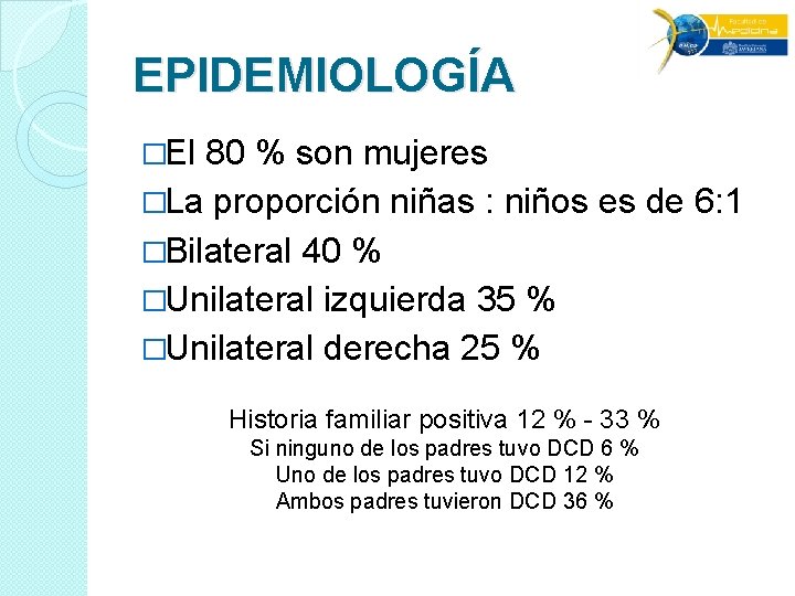 EPIDEMIOLOGÍA �El 80 % son mujeres �La proporción niñas : niños es de 6: EPIDEMIOLOGÍA �El 80 % son mujeres �La proporción niñas : niños es de 6: