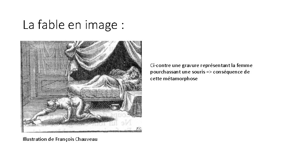 La fable en image : Ci-contre une gravure représentant la femme pourchassant une souris