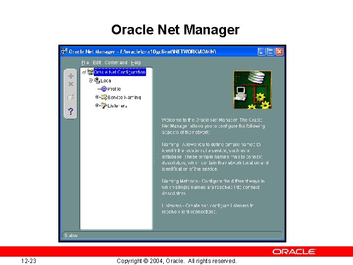 12 Oracle Net Services Copyright 2004 Oracle All