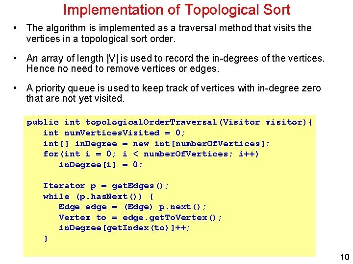 Implementation of Topological Sort • The algorithm is implemented as a traversal method that