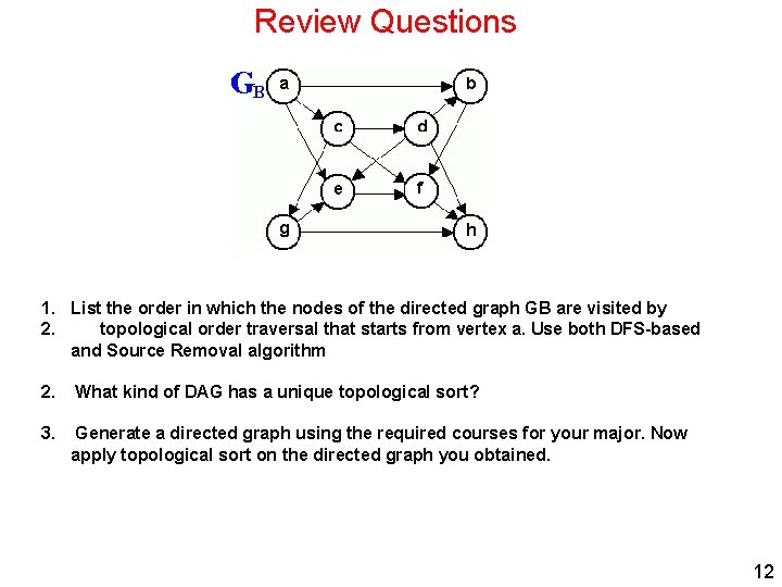 Review Questions 1. List the order in which the nodes of the directed graph