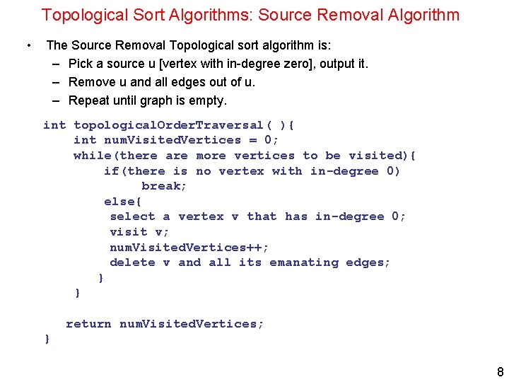 Topological Sort Algorithms: Source Removal Algorithm • The Source Removal Topological sort algorithm is: