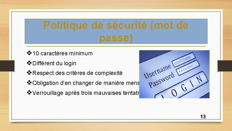 Politique de sécurité (mot de passe) v 10 caractères minimum v. Différent du login