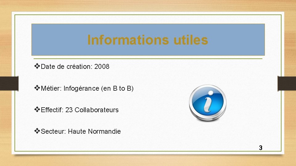 Informations utiles v. Date de création: 2008 v. Métier: Infogérance (en B to B)
