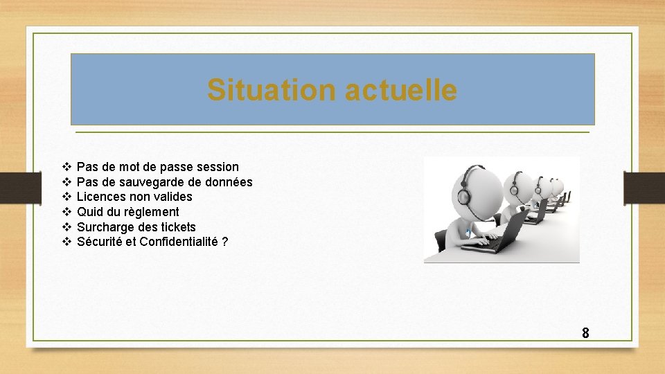 Situation actuelle v v v Pas de mot de passe session Pas de sauvegarde