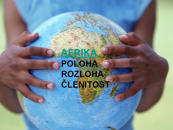 AFRIKA POLOHA ROZLOHA ČLENITOST 