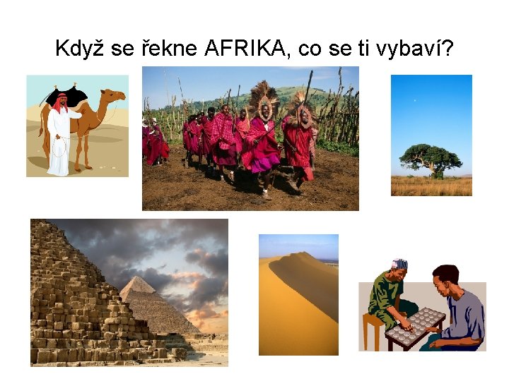 Když se řekne AFRIKA, co se ti vybaví? 