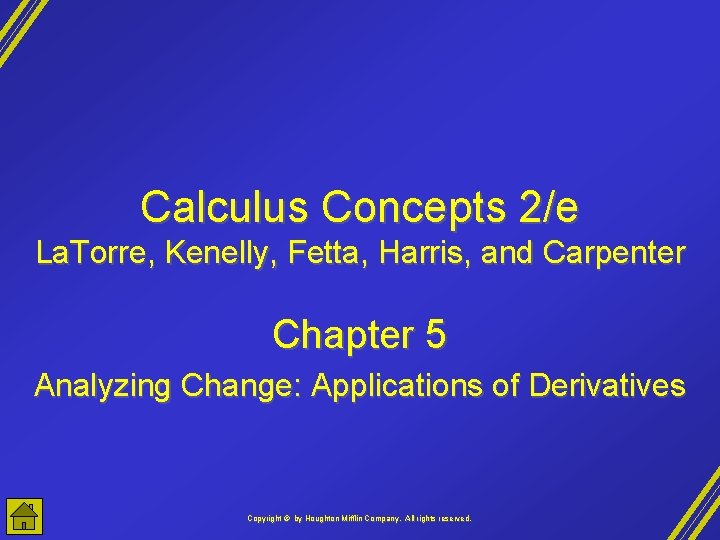Calculus Concepts 2/e La. Torre, Kenelly, Fetta, Harris, and Carpenter Chapter 5 Analyzing Change:
