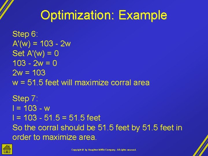 Optimization: Example Step 6: A'(w) = 103 - 2 w Set A'(w) = 0