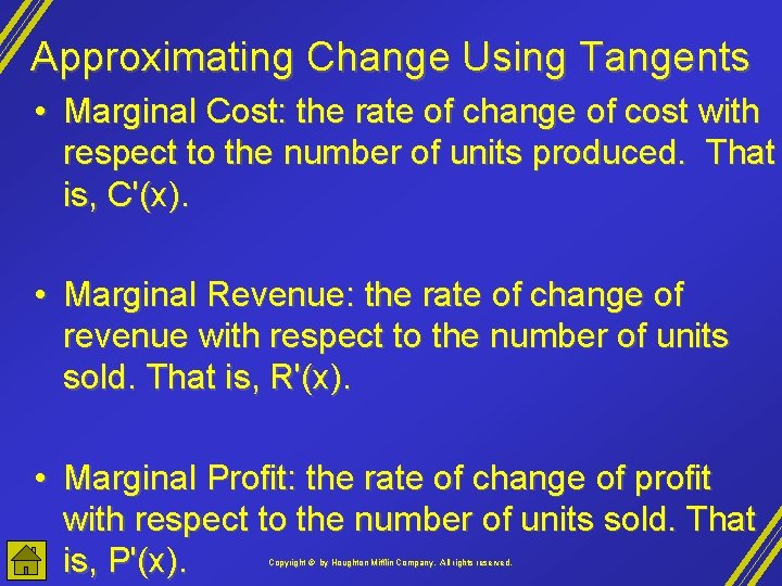 Approximating Change Using Tangents • Marginal Cost: the rate of change of cost with