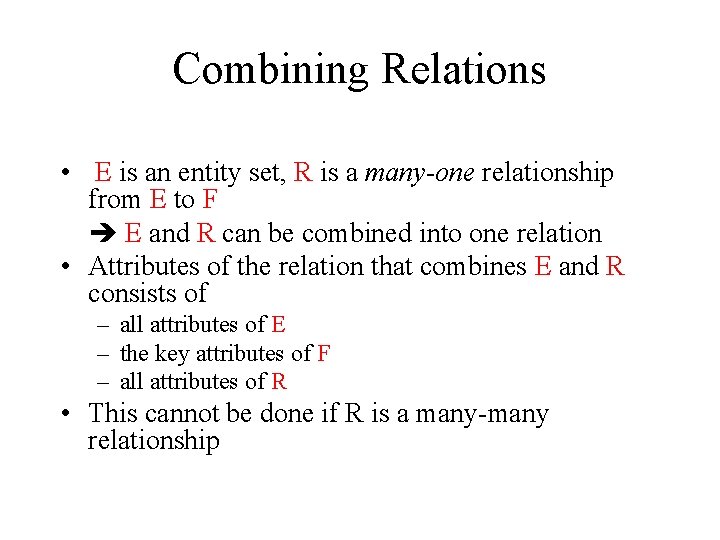 Combining Relations • E is an entity set, R is a many-one relationship from