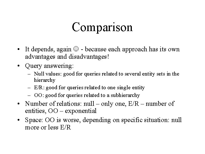 Comparison • It depends, again - because each approach has its own advantages and
