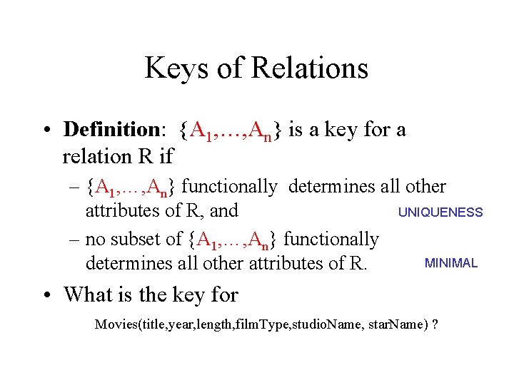 Keys of Relations • Definition: {A 1, …, An} is a key for a