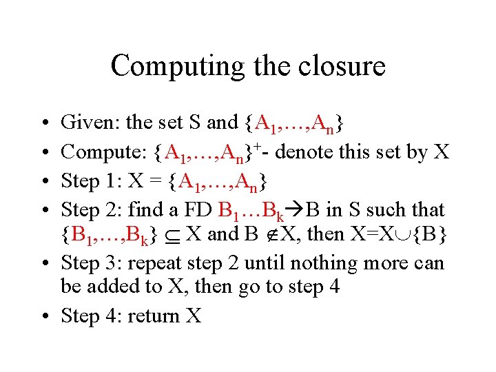 Computing the closure • • Given: the set S and {A 1, …, An}
